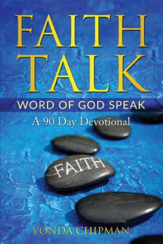 Kniha Faith Talk Word of God Speak: A 90 Day Devotional Vonda Chipman