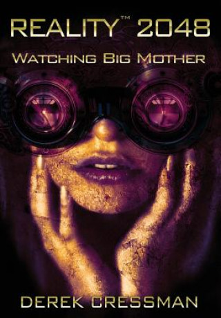 Carte Reality(TM) 2048: Watching Big Mother Derek Cressman