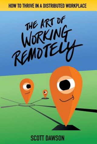 Kniha Art of Working Remotely Scott Dawson