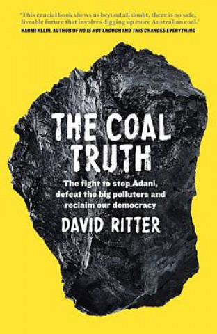 Kniha The Coal Truth: The Fight to Stop Adani, Defeat the Big Polluters and Reclaim Our Democracy David Ritter