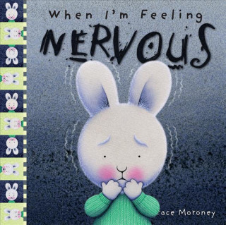 Książka When I'm Feeling Nervous Trace Moroney