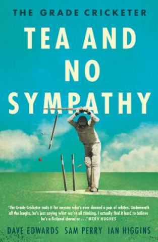 Könyv The Grade Cricketer: Tea and No Sympathy Dave Edwards