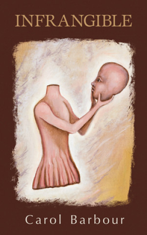 Knjiga Infrangible: Volume 256 Carol Barbour
