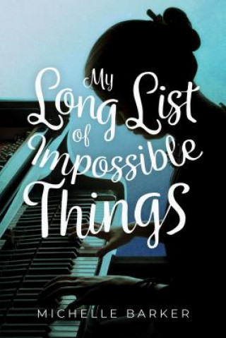 Carte My Long List of Impossible Things Michelle Barker
