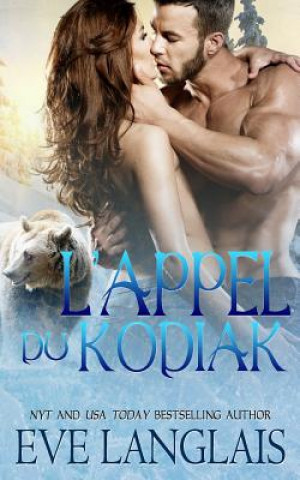 Livre L'appel Du Kodiak Eve Langlais