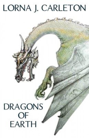 Kniha Dragons of Earth Lorna J Carleton