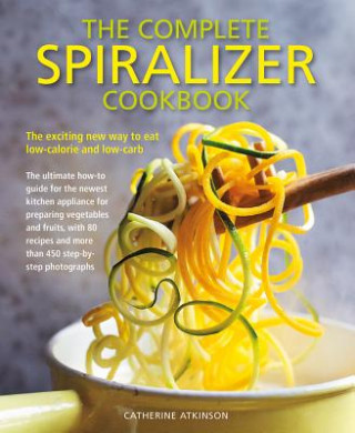 Könyv Complete Spiralizer Cookbook Catherine Atkinson