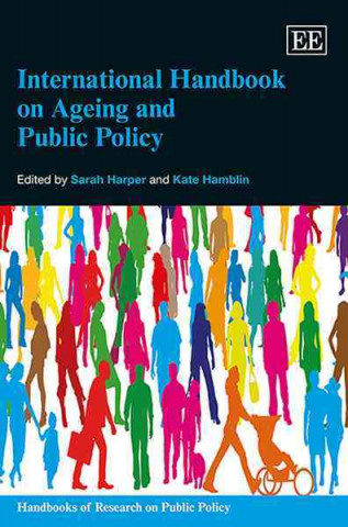 Книга International Handbook on Ageing and Public Policy Sarah Harper