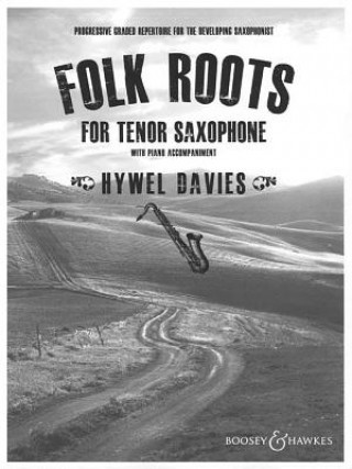 Książka Folk Roots for Tenor Saxophone: Progressive Graded Repertoire for the Developing Saxophonist Hywel Davies