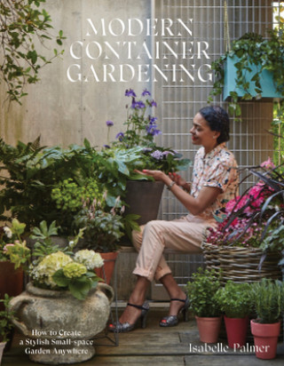 Könyv Modern Container Gardening Isabelle Palmer