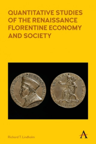 Книга Quantitative Studies of the Renaissance Florentine Economy and Society Richard T. Lindholm