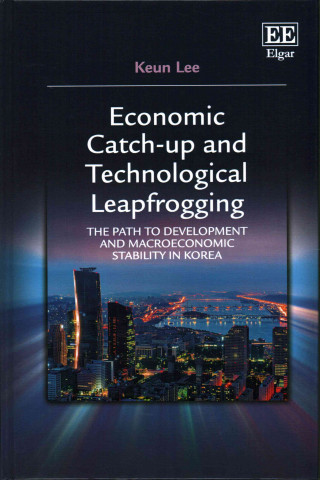 Kniha Economic Catch-up and Technological Leapfrogging Keun Lee