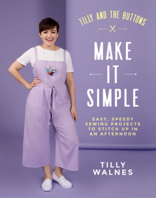 Книга Tilly and the Buttons: Make It Simple Tilly Walnes
