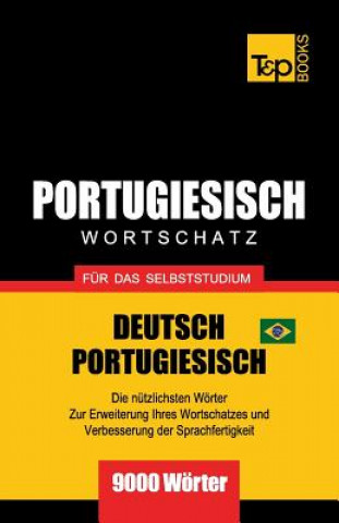 Könyv Portugiesisch - Wortschatz - fur das Selbststudium - Deutsch-Portugiesisch - 9000 Woerter Andrey Taranov