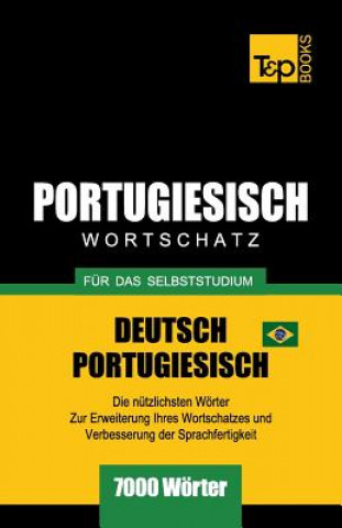 Könyv Portugiesisch - Wortschatz - fur das Selbststudium - Deutsch-Portugiesisch - 7000 Woerter Andrey Taranov