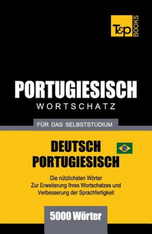 Kniha Portugiesisch - Wortschatz - fur das Selbststudium - Deutsch-Portugiesisch - 5000 Woerter Andrey Taranov