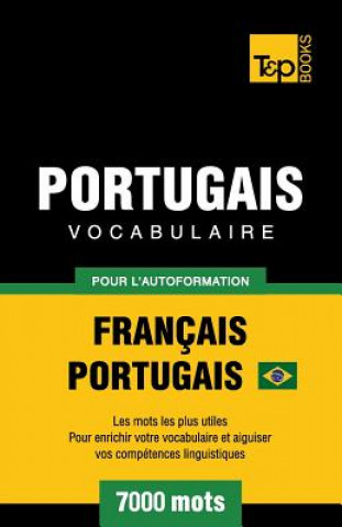 Kniha Portugais Vocabulaire - Francais-Portugais Bresilien - pour l'autoformation - 7000 mots Andrey Taranov