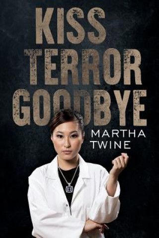 Könyv Kiss Terror Goodbye Martha Twine