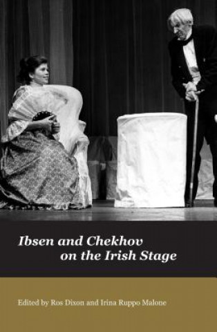 Kniha Ibsen and Chekov on the Irish Stage Ros Dixon