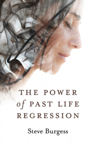 Könyv Power of Past Life Regression, The Steve Burgess
