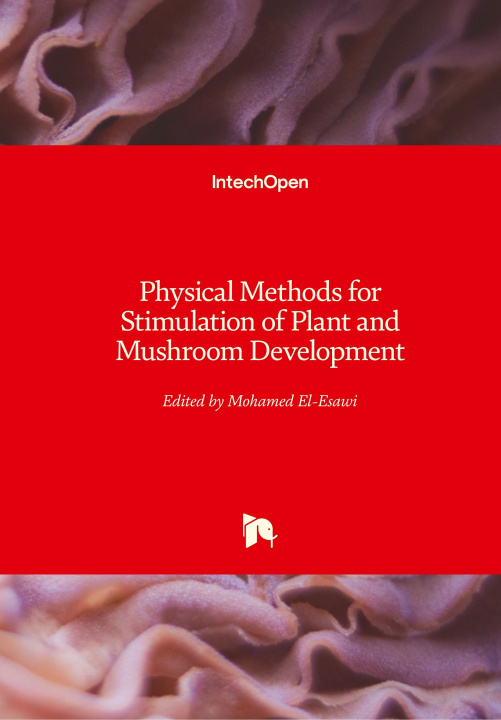Carte Physical Methods for Stimulation of Plant and Mushroom Development Mohamed A. El-Esawi