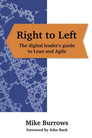 Kniha Right to Left: The digital leader's guide to Lean and Agile Mike Burrows
