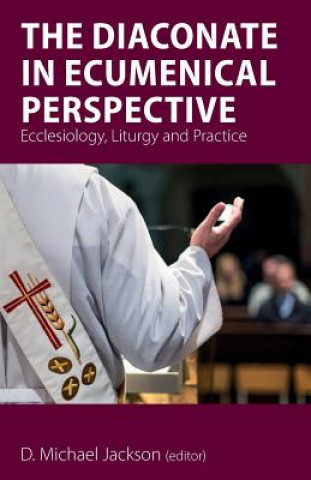 Kniha Diaconate in Ecumenical Perspective D. Michael Jackson