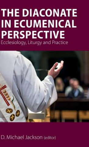 Kniha Diaconate in Ecumenical Perspective D. Michael Jackson