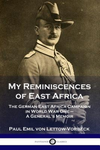Carte My Reminiscences of East Africa General Paul Emil von Lettow-Vorbeck