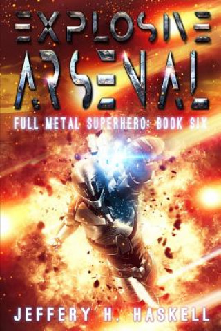 Book Explosive Arsenal Jeffery H. Haskell