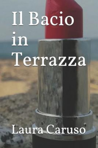 Knjiga Il Bacio in Terrazza Laura Caruso