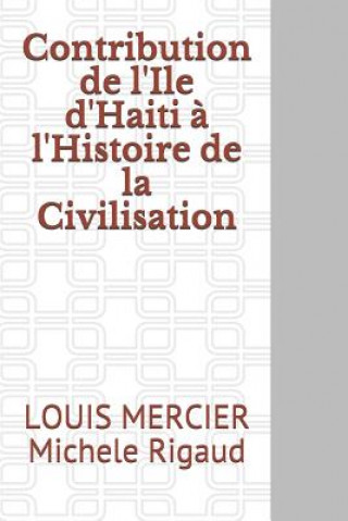 Книга Contribution de l'Ile d'Haiti ? l'Histoire de la Civilisation Louis Mercier