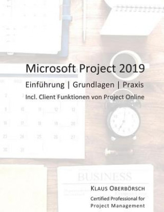 Βιβλίο Microsoft Project 2019: Einführung, Grundlagen, Praxis Klaus Oberborsch O.