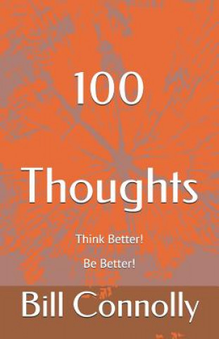 Knjiga 100 Thoughts: Think Better! Be Better! Bill Connolly