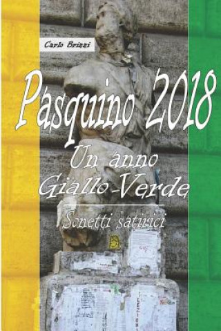 Könyv Pasquino 2018: Un Anno Giallo-Verde. Sonetti Satirici Carlo Brizzi