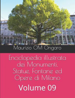 Livre Enciclopedia Illustrata Dei Monumenti, Statue, Fontane Ed Opere Di Milano: Volume 09 Maurizio Om Ongaro