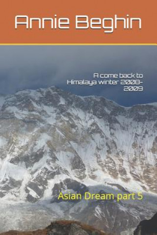 Carte A come back to Himalaya winter 2008- 2009: Asian Dream part 5 Annie Beghin