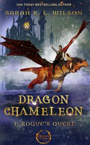 Carte Dragon Chameleon: Rogue's Quest Sarah K. L. Wilson