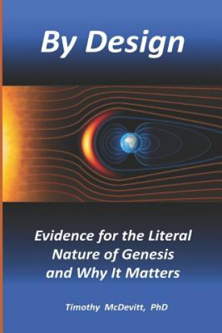 Kniha By Design: Evidence for the Literal Nature of Genesis and Why It Matters Timothy McDevitt