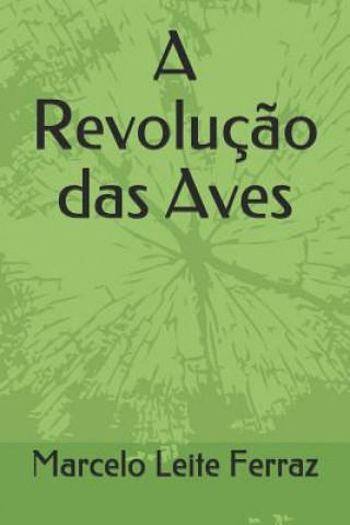 Livre A Revoluç?o das Aves Marcelo Leite Ferraz