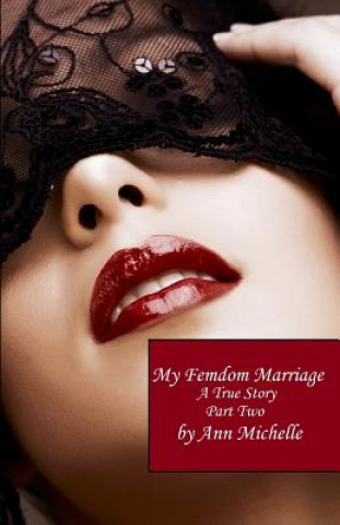 Carte My Femdom Marriage: A True Story (Part Two) Ann Michelle