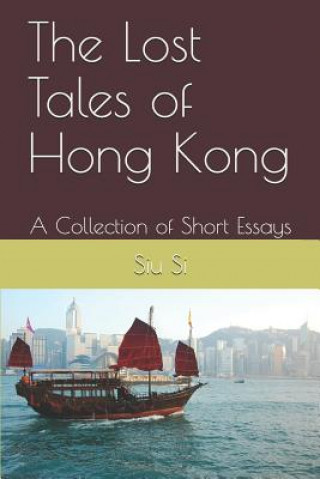 Kniha The Lost Tales of Hong Kong: A Collection of Short Essays Siu Si