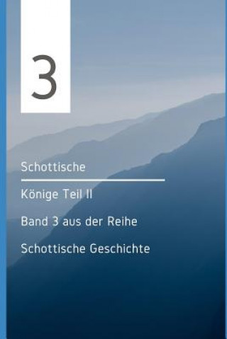 Könyv Schottische Könige Teil II: Band 3 Aus Der Reihe Schottische Geschichte Michael Pick