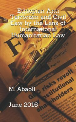 Kniha Ethiopian Anti Terrorism and Civil Law by the Lens of International Humanitarian Law Mohammed Abaoli