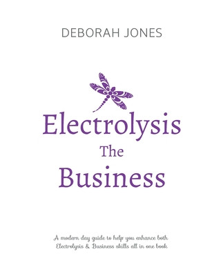 Carte Electrolysis The Business: A complete guide while studying on any electrolysis training program, or as a great reference for the already practici Deborah Jones