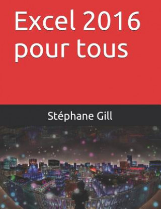 Kniha Excel 2016 Pour Tous Stephane Gill