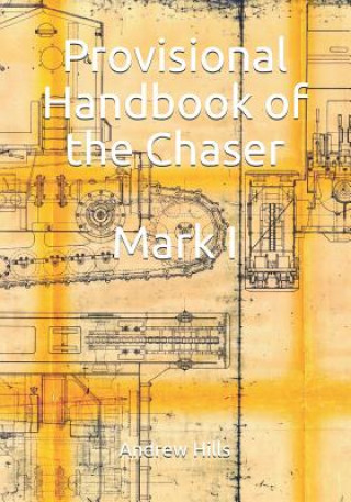 Книга Provisional Handbook of the Chaser Mark I: Whippet Tank Service Manual Andrew Hills