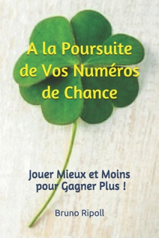 Carte A la Poursuite de Vos Numéros de Chance: Jouer Mieux et Moins pour Gagner Plus ! Apa Evolution