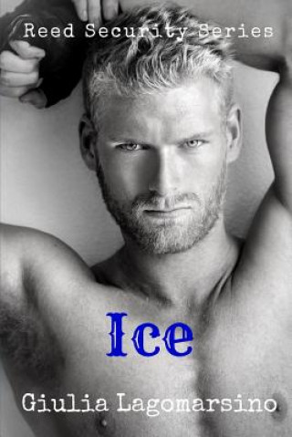 Kniha Ice: A Reed Security Romance Giulia Lagomarsino