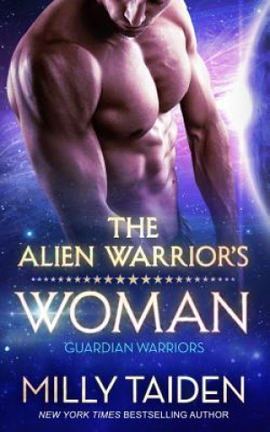 Kniha The Alien Warrior's Woman: Sci-Fi Alien Romance Milly Taiden